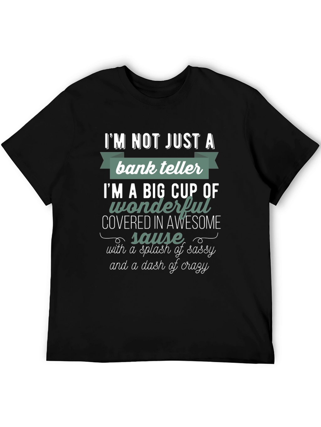 Bank Teller Sassy & Crazy T-Shirt