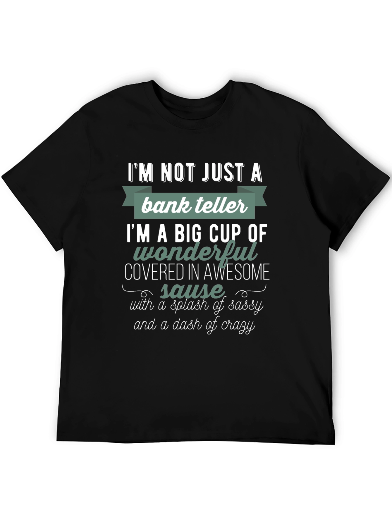 Bank Teller Sassy & Crazy T-Shirt