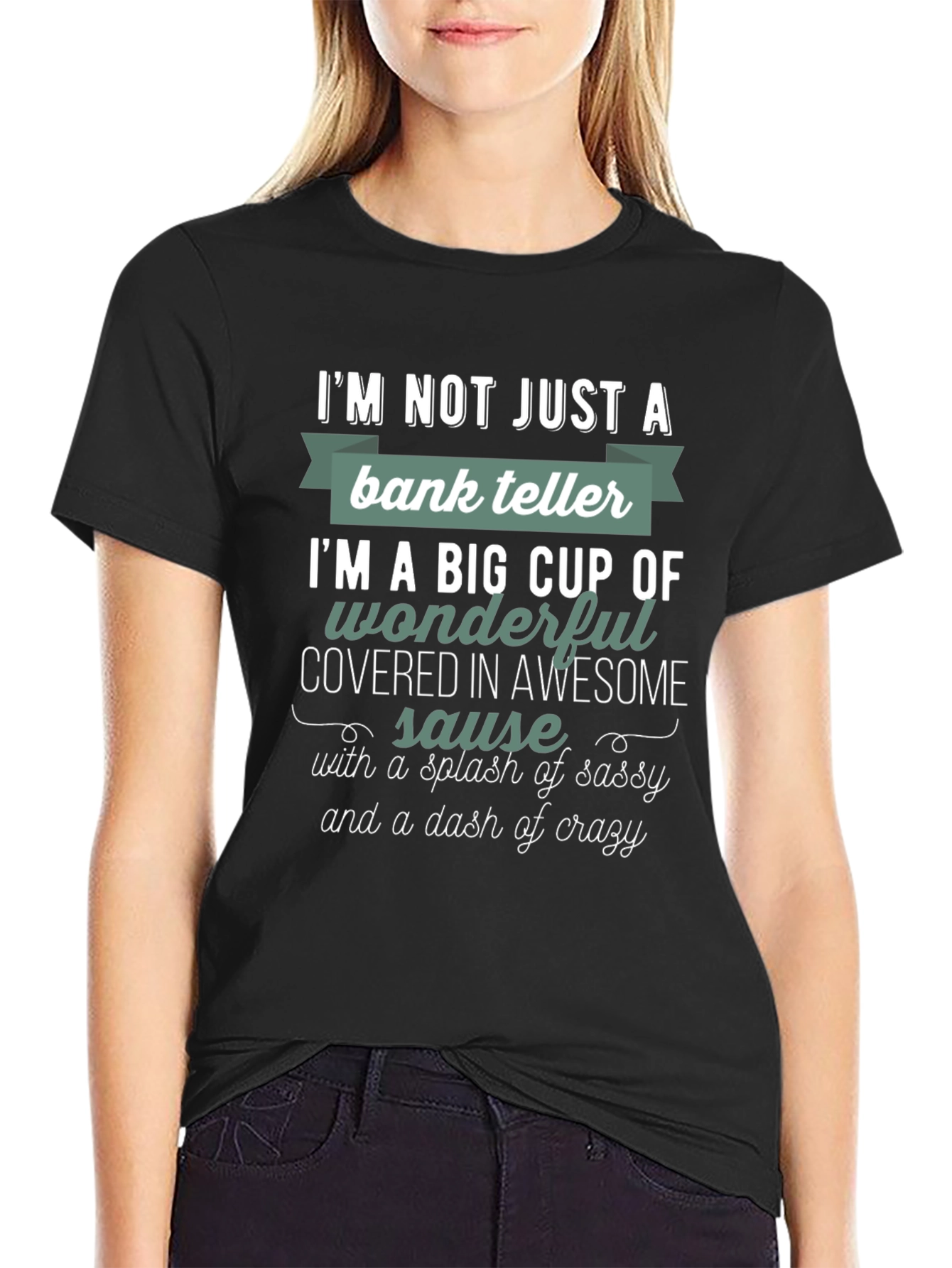 Bank Teller Sassy & Crazy T-Shirt