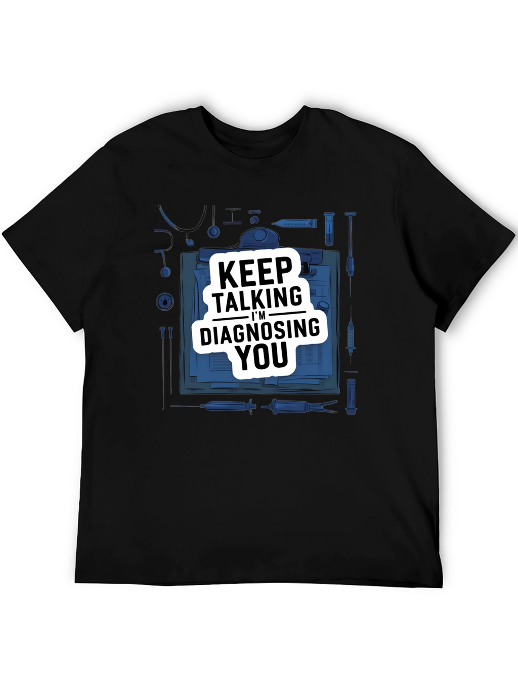 Keep Talking Im Diagnosing You Black Graphic Tee