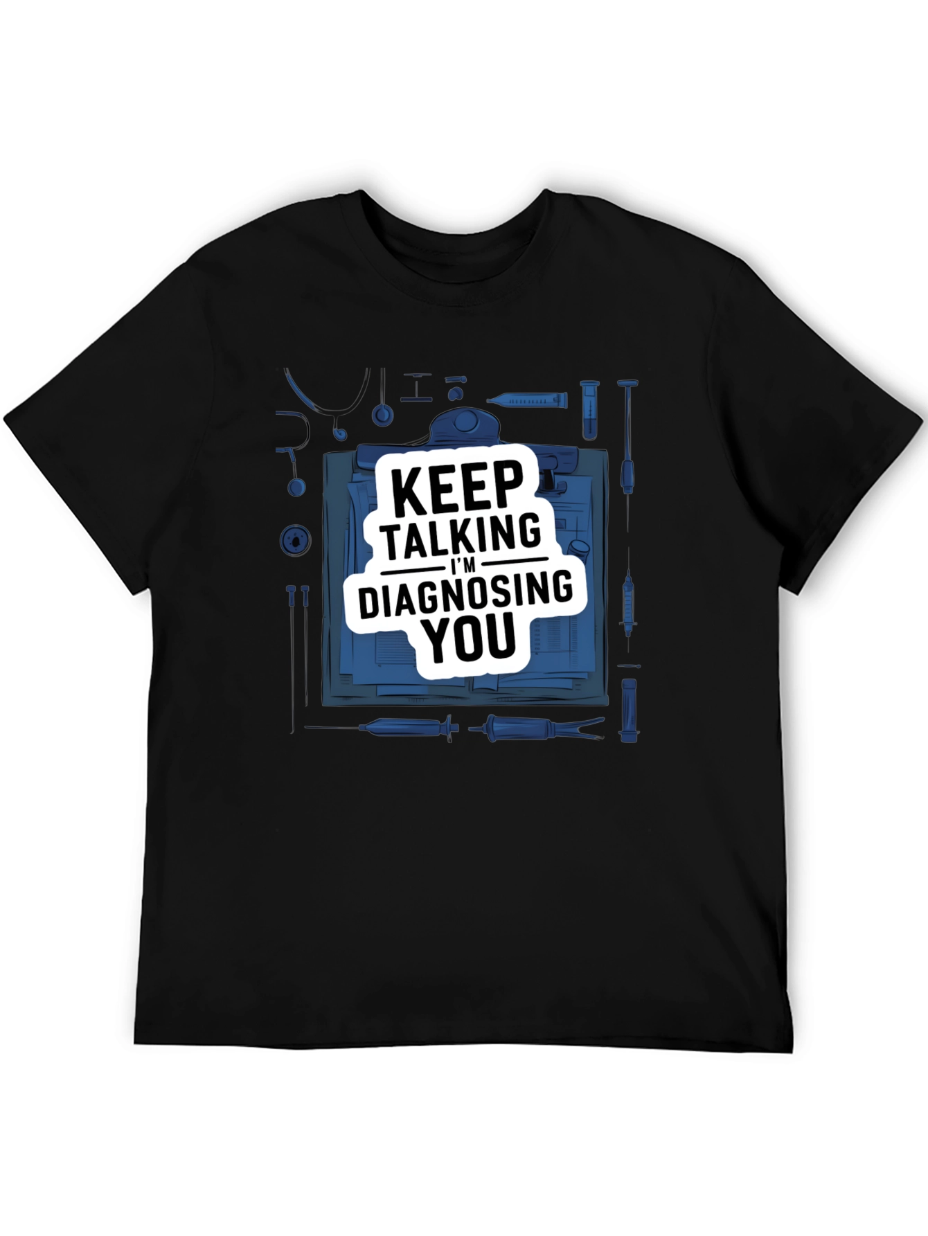 Keep Talking Im Diagnosing You Black Graphic Tee