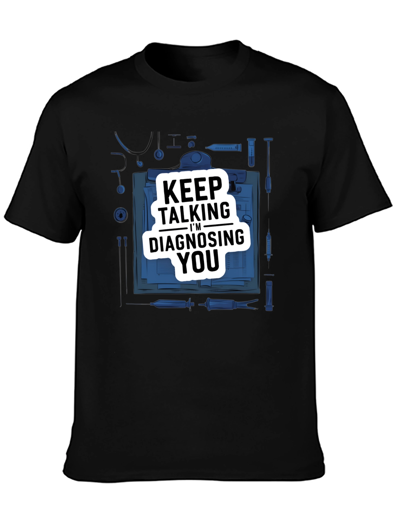 Keep Talking Im Diagnosing You Black Graphic Tee