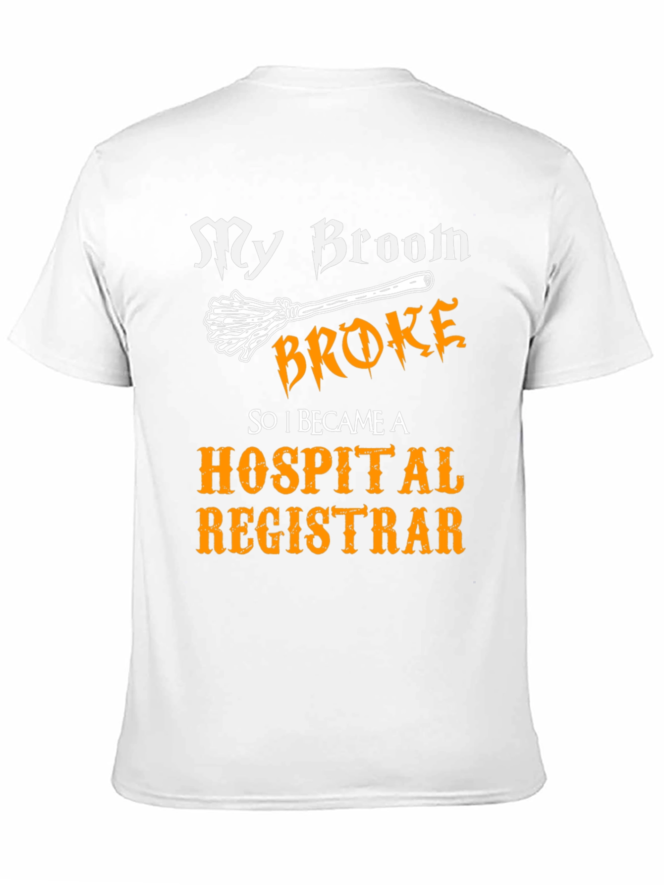 Broom Broke Hospital Registrar T-Shirt