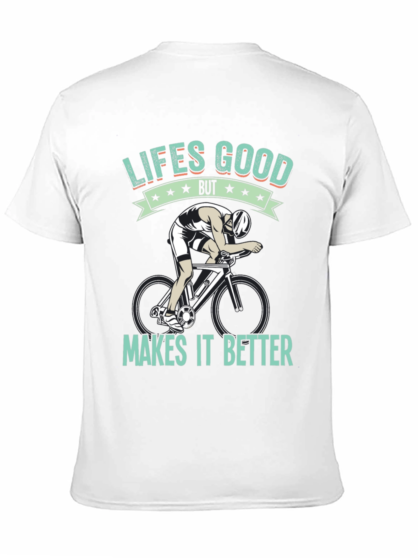 Lifes Good Cycling T-Shirt - Makes It Better!