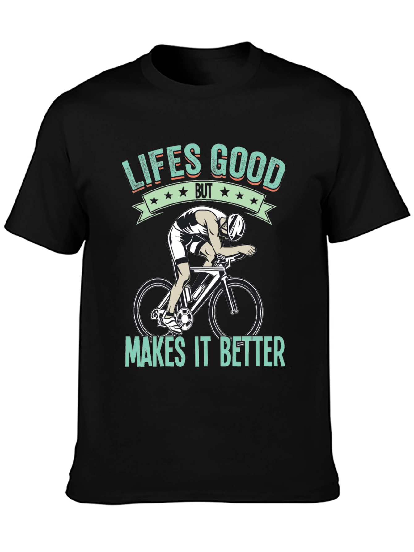 Lifes Good Cycling T-Shirt - Makes It Better!