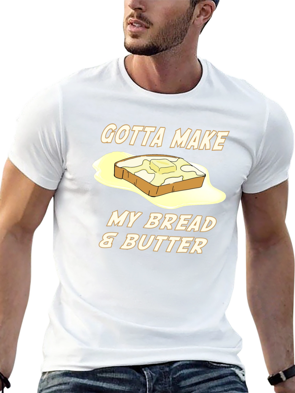 Gotta Make My Bread & Butter T-Shirt