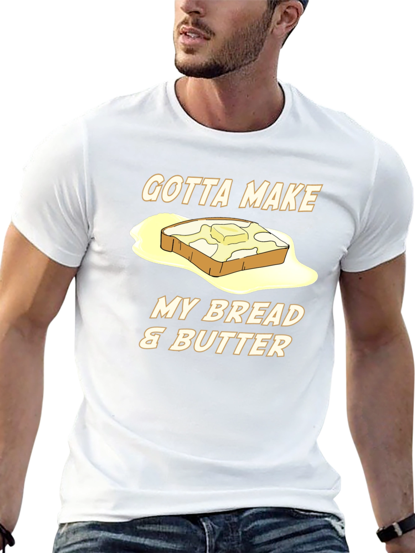 Gotta Make My Bread & Butter T-Shirt