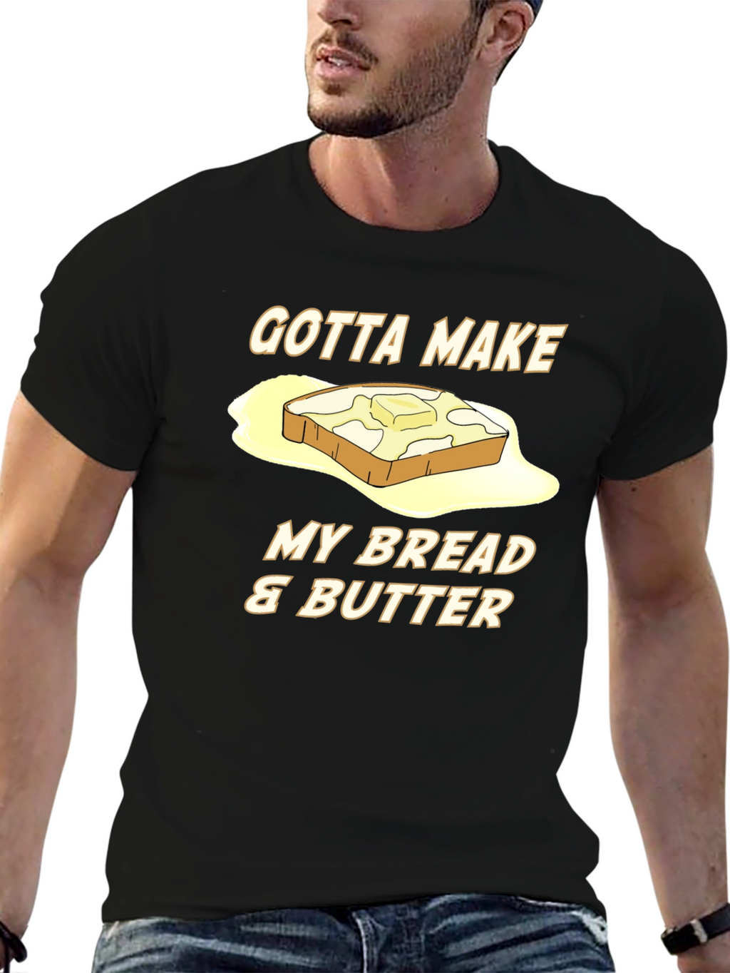 Gotta Make My Bread & Butter T-Shirt