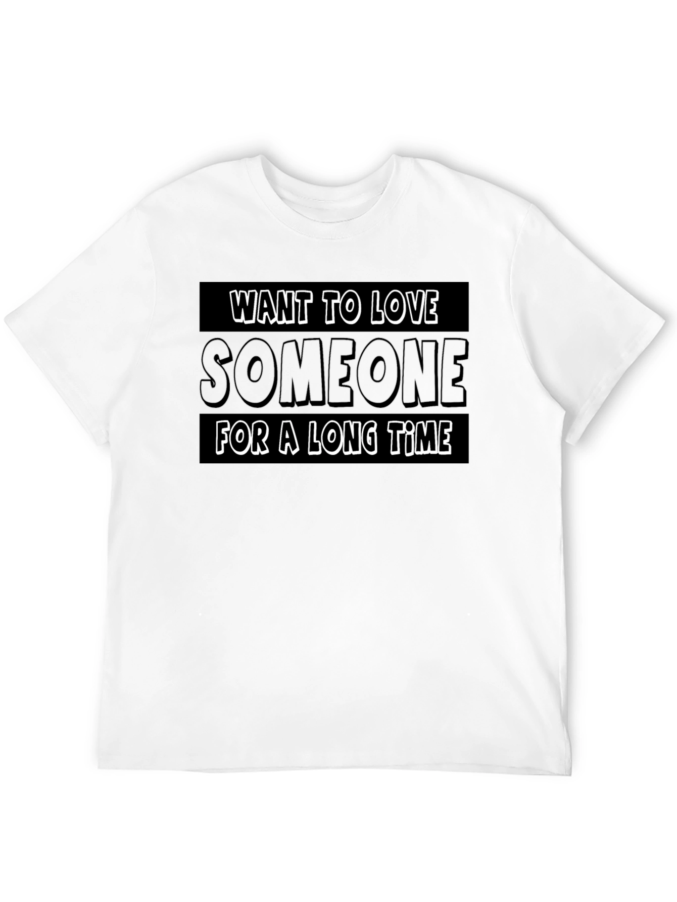 Want To Love Someone T-Shirt