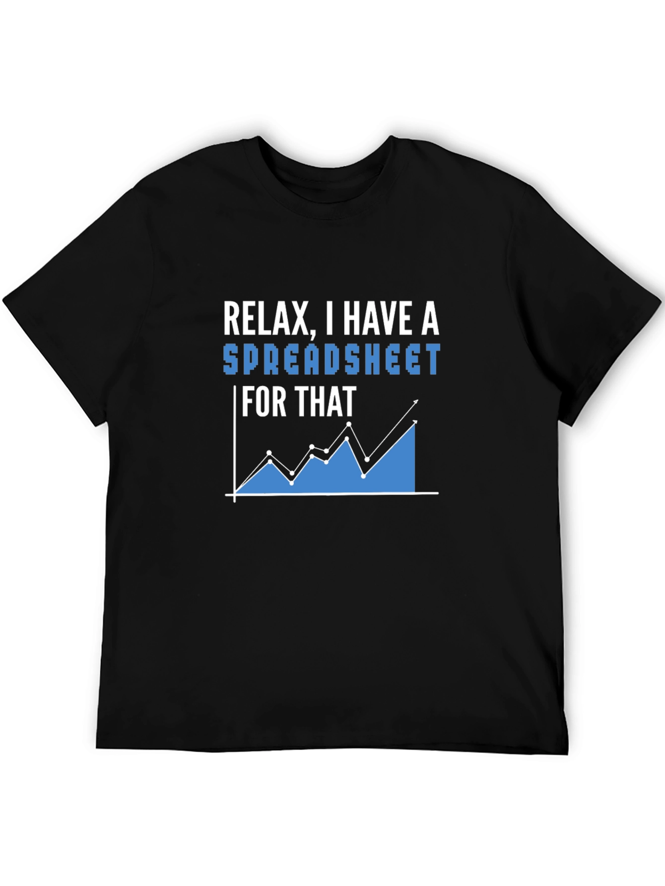 Relax I Have A Spreadsheet T-Shirt