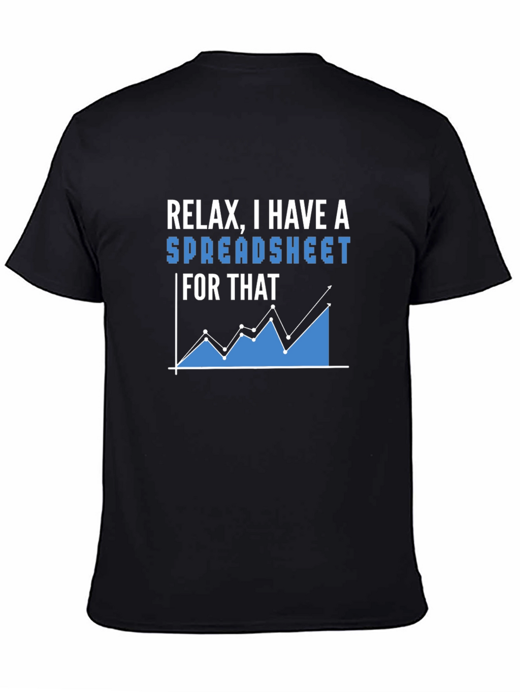 Relax I Have A Spreadsheet T-Shirt