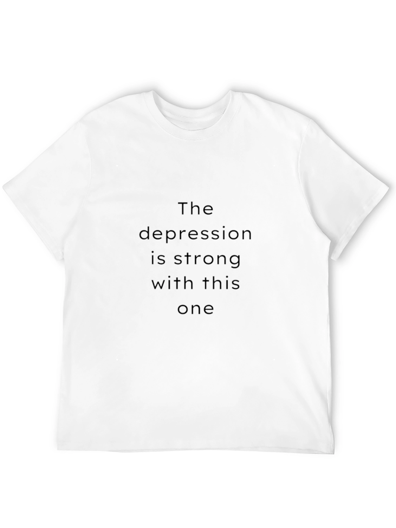 The Depression Is Strong T-Shirt