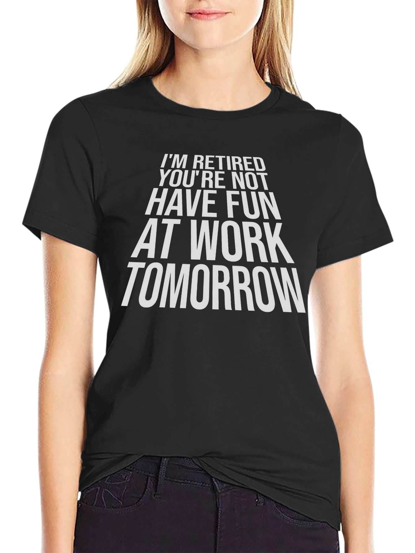 Funny Retirement T-Shirt - Im Retired Youre Not