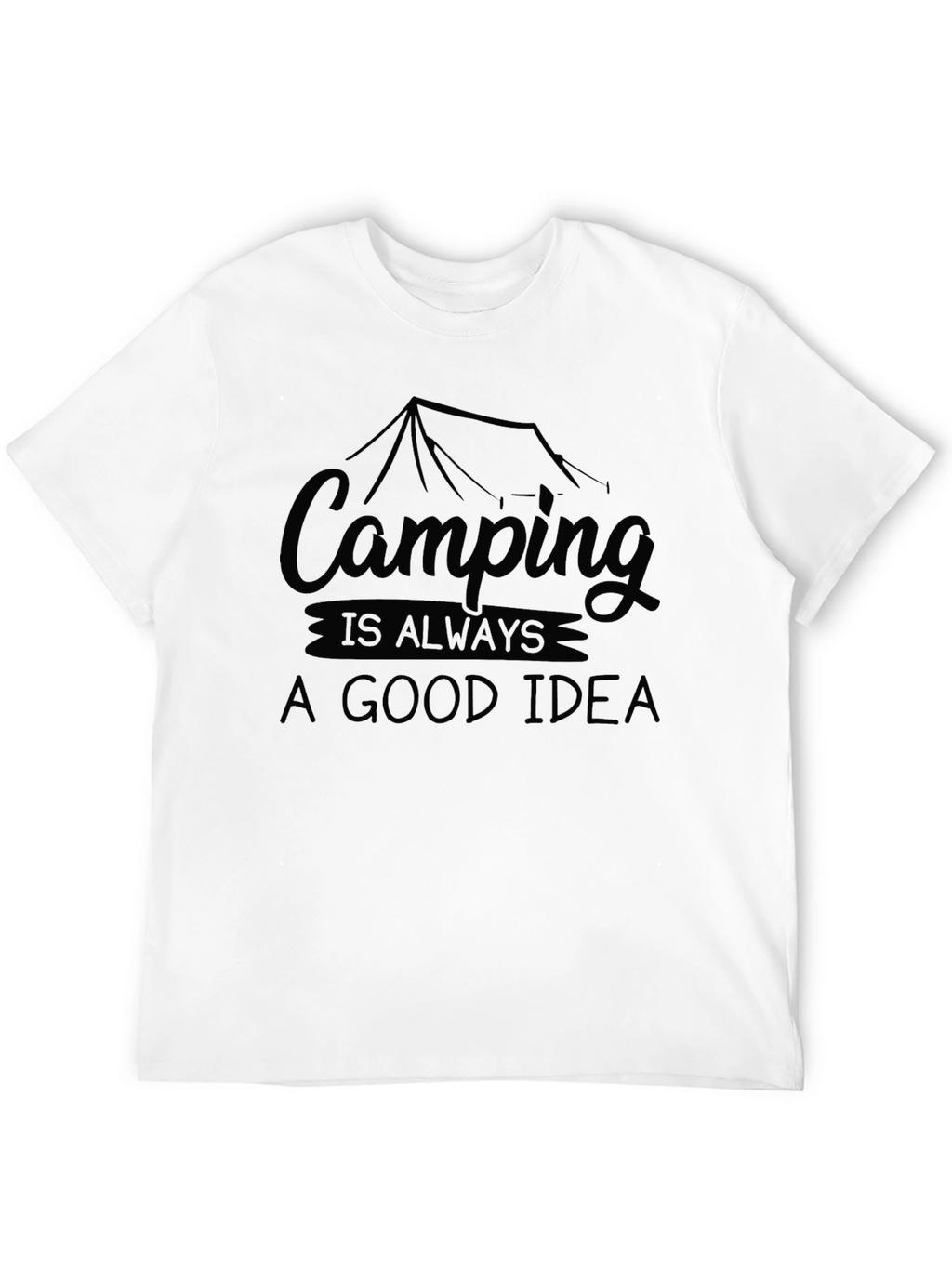 Camping is Always a Good Idea Graphic Tee