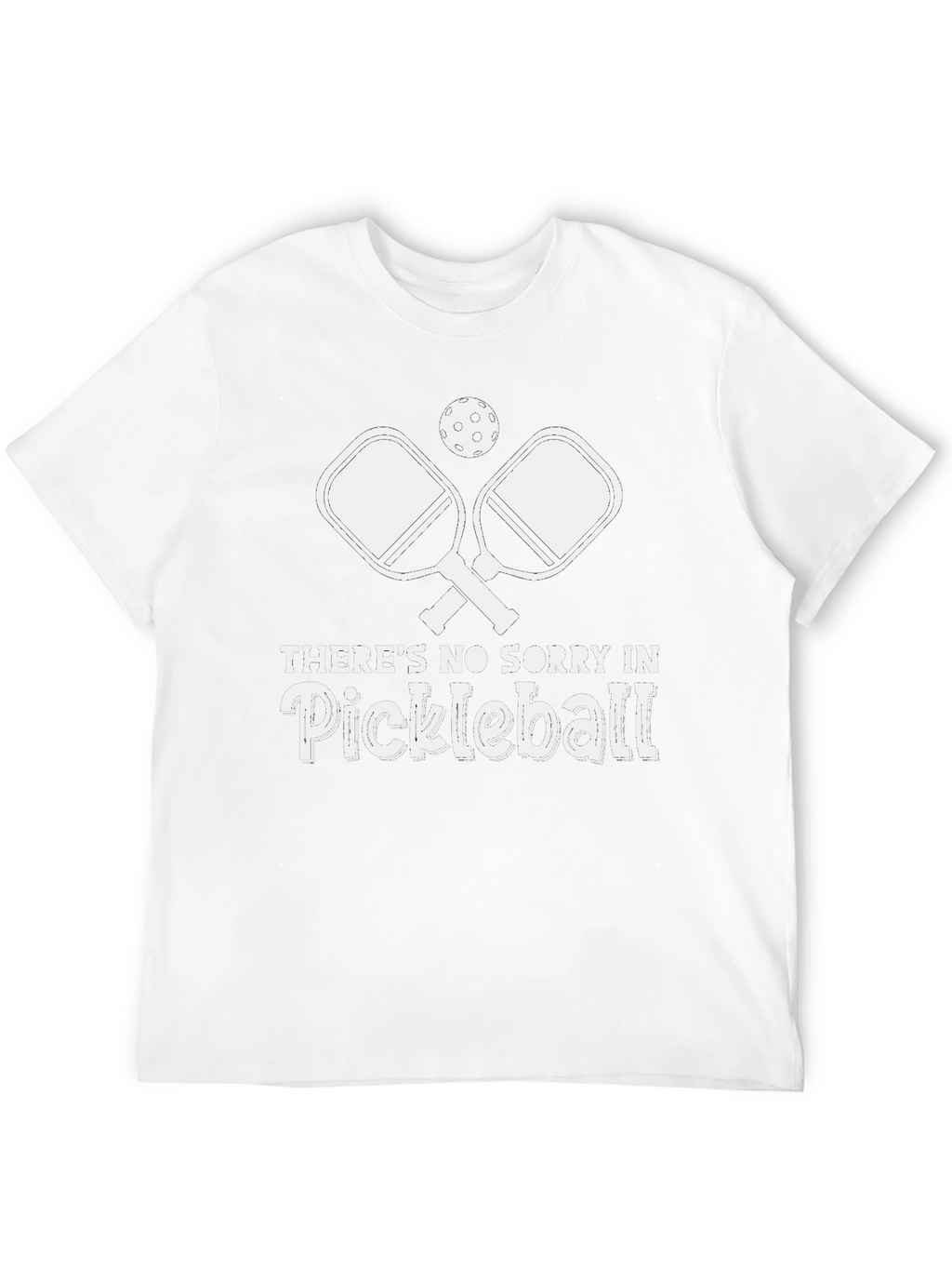 Pickleball T-Shirt - No Sorry in Pickleball!