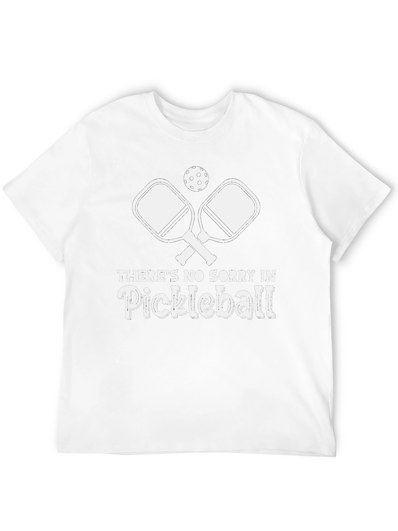 Pickleball T-Shirt - No Sorry in Pickleball!