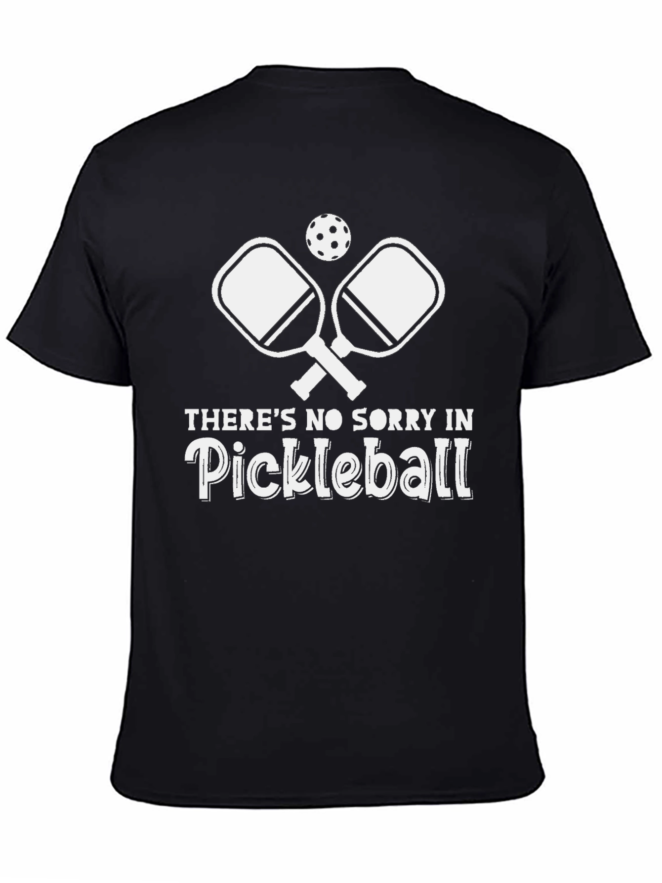 Pickleball T-Shirt - No Sorry in Pickleball!