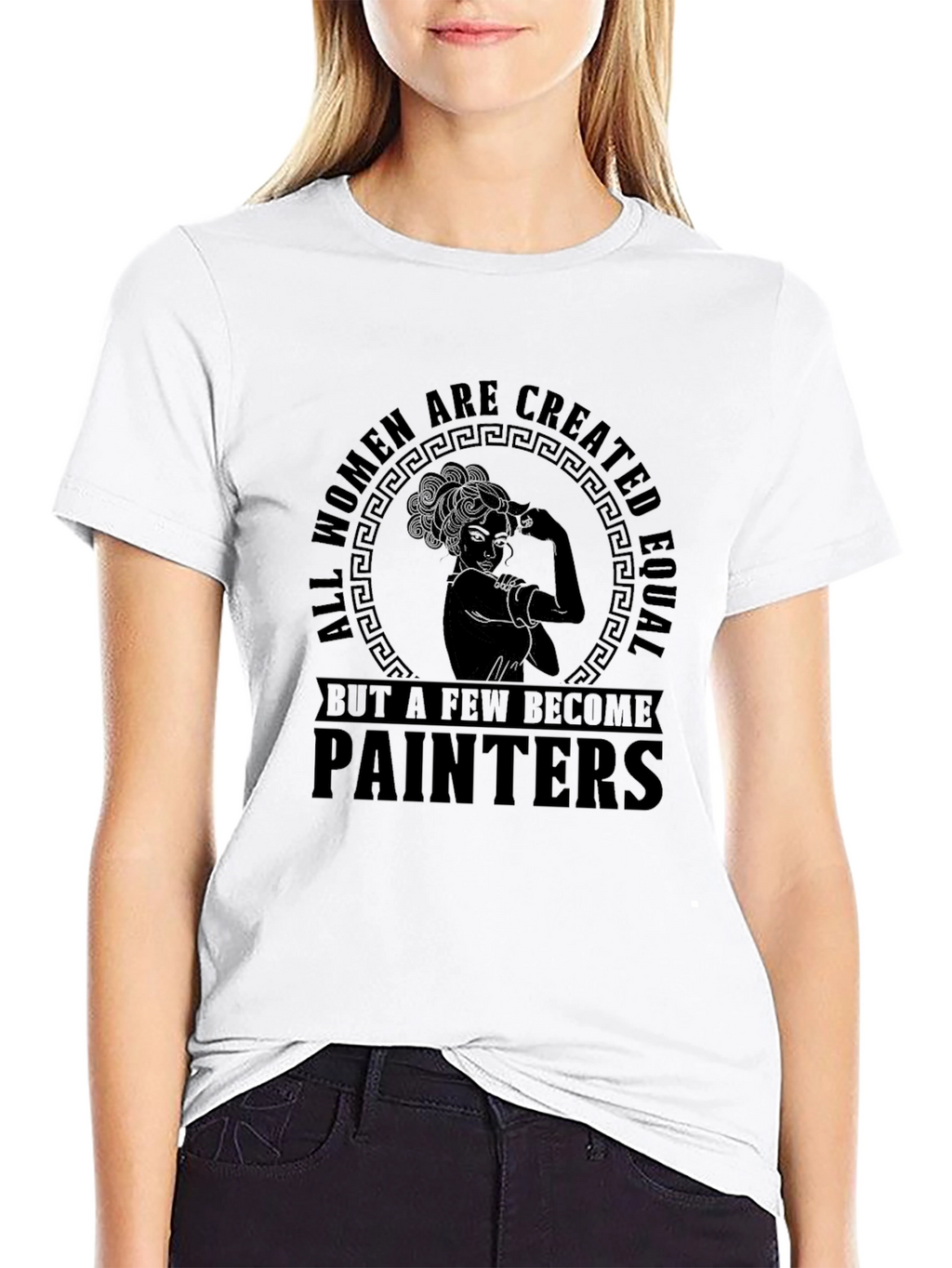 Women Painters T-Shirt - All Women Are Created Equal