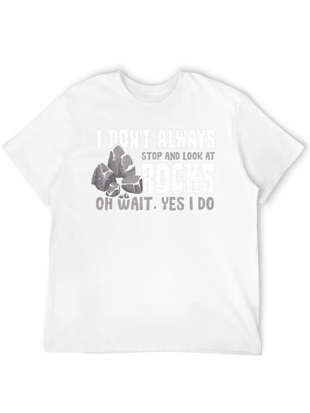 Funny Rock Lover T-Shirt - Geologist Gift