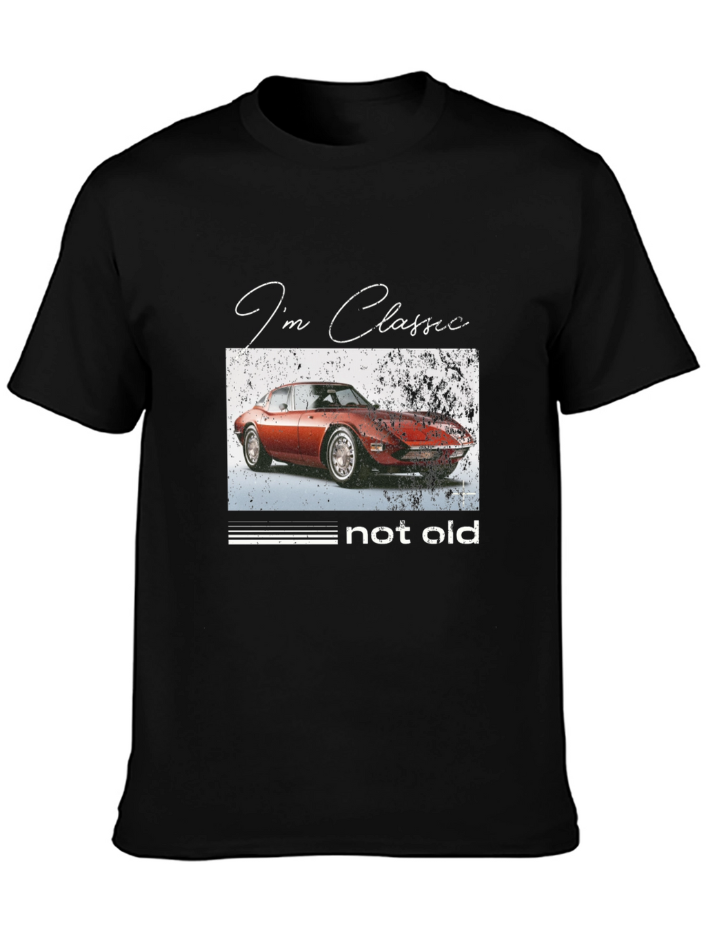 Classic Car T-Shirt - Im Classic Not Old