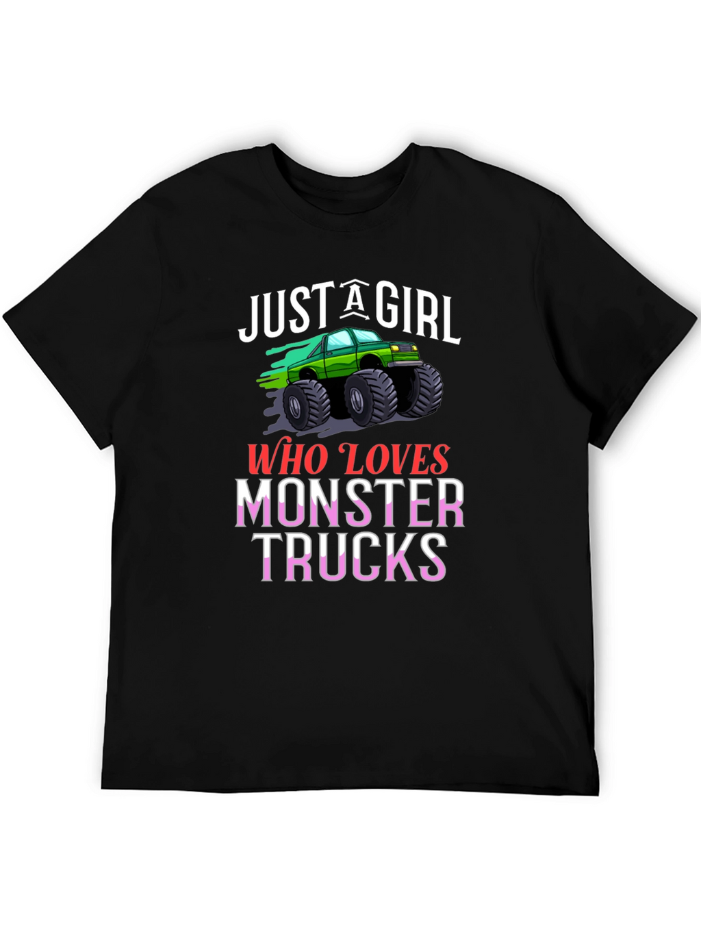Just A Girl Who Loves Monster Trucks T-Shirt