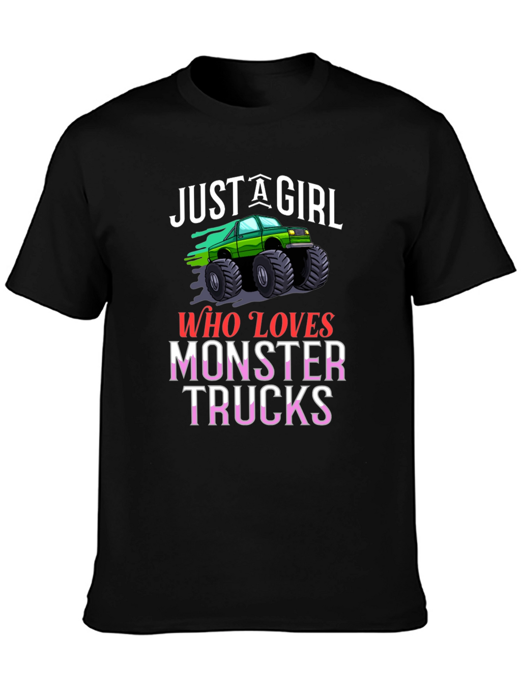 Just A Girl Who Loves Monster Trucks T-Shirt