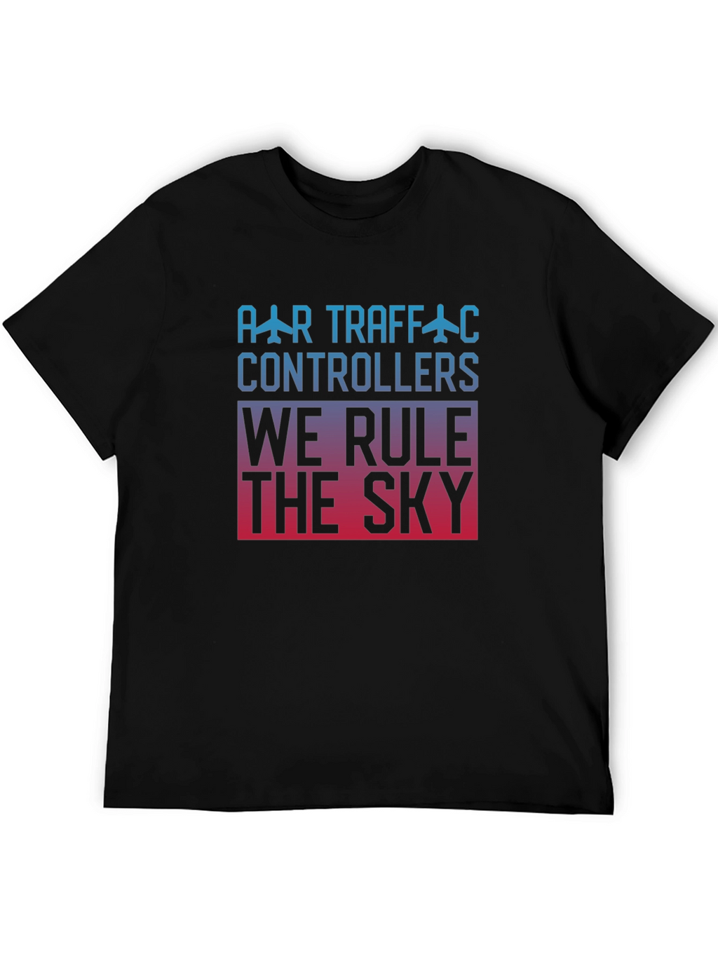 Air Traffic Controller We Rule The Sky Black T-Shirt