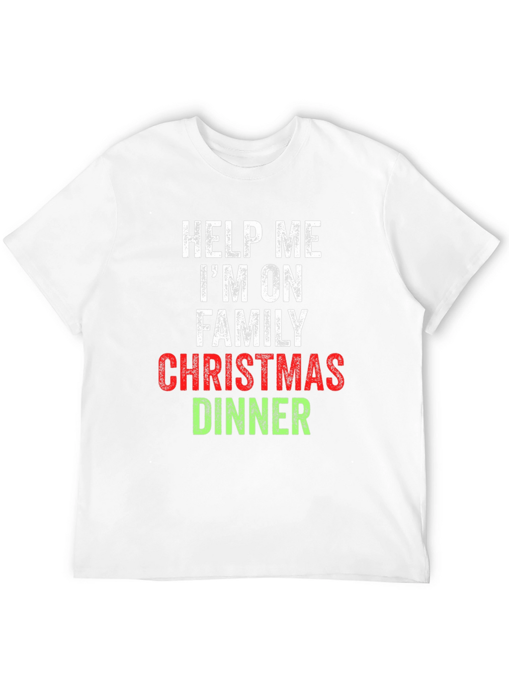 Help Me Im On Family Christmas Dinner T-Shirt