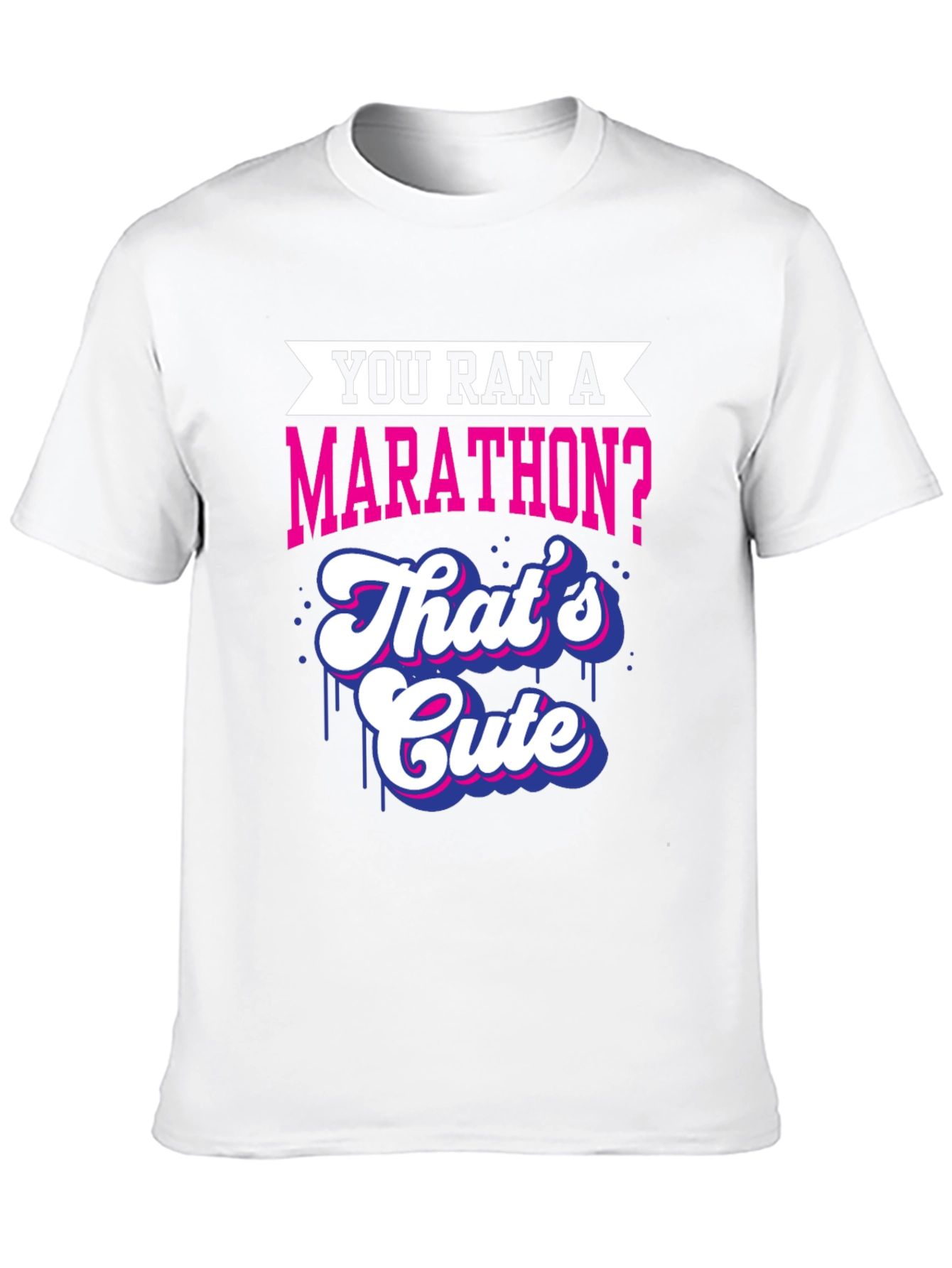 You Ran A Marathon? Funny Marathoner T-Shirt