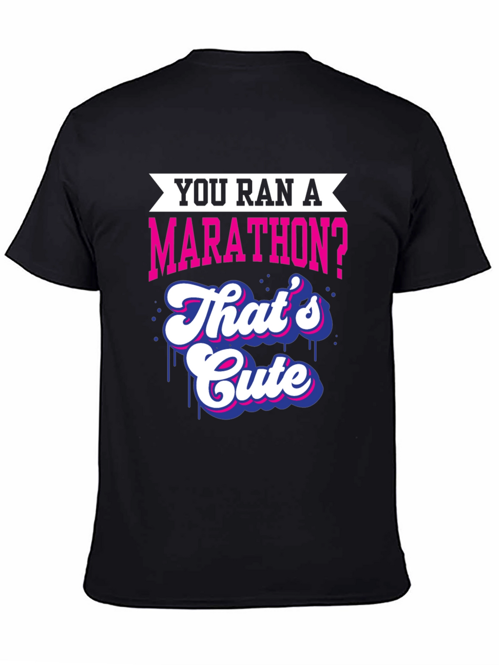 You Ran A Marathon? Funny Marathoner T-Shirt