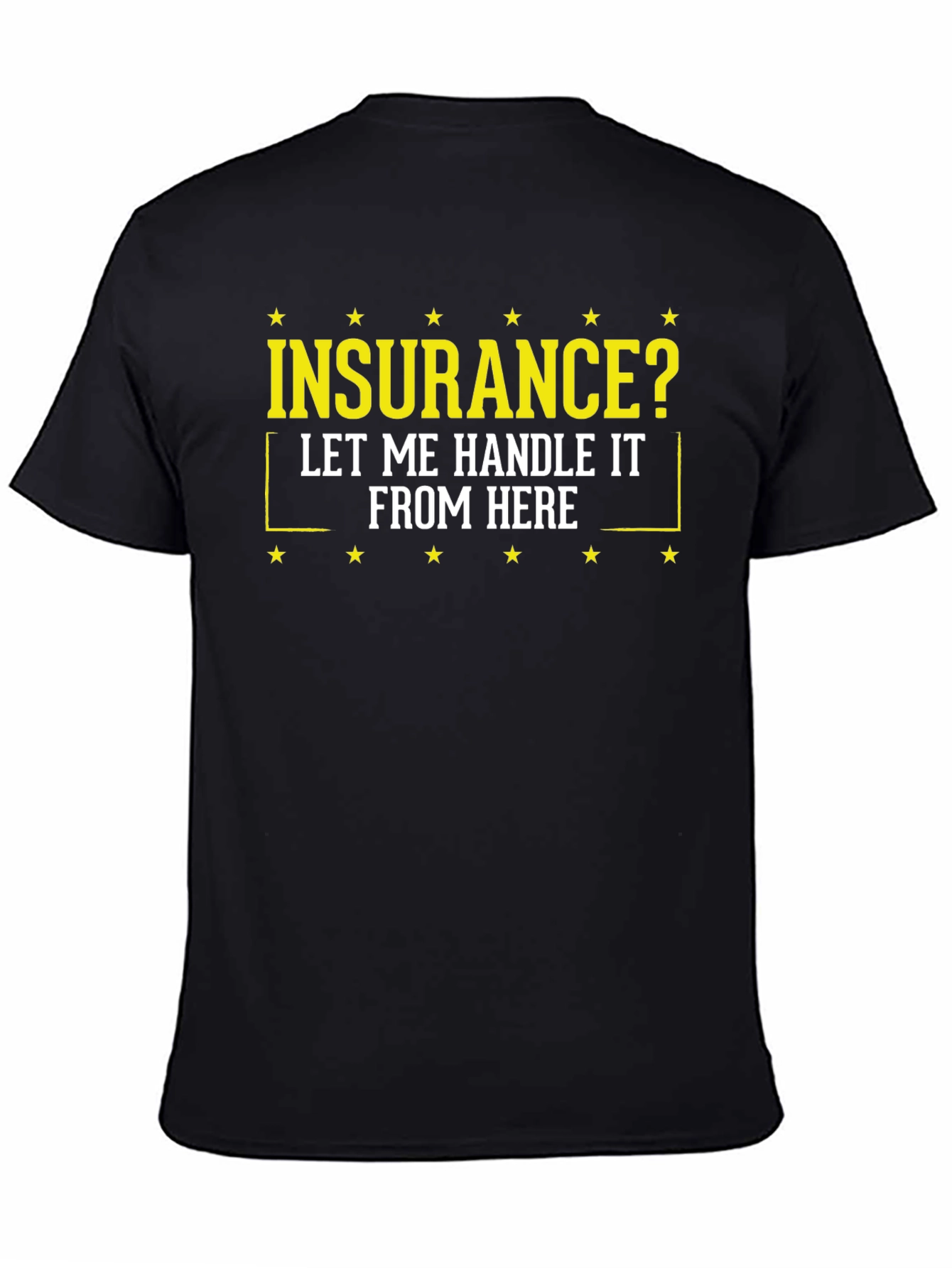 Insurance? Let Me Handle It Tee