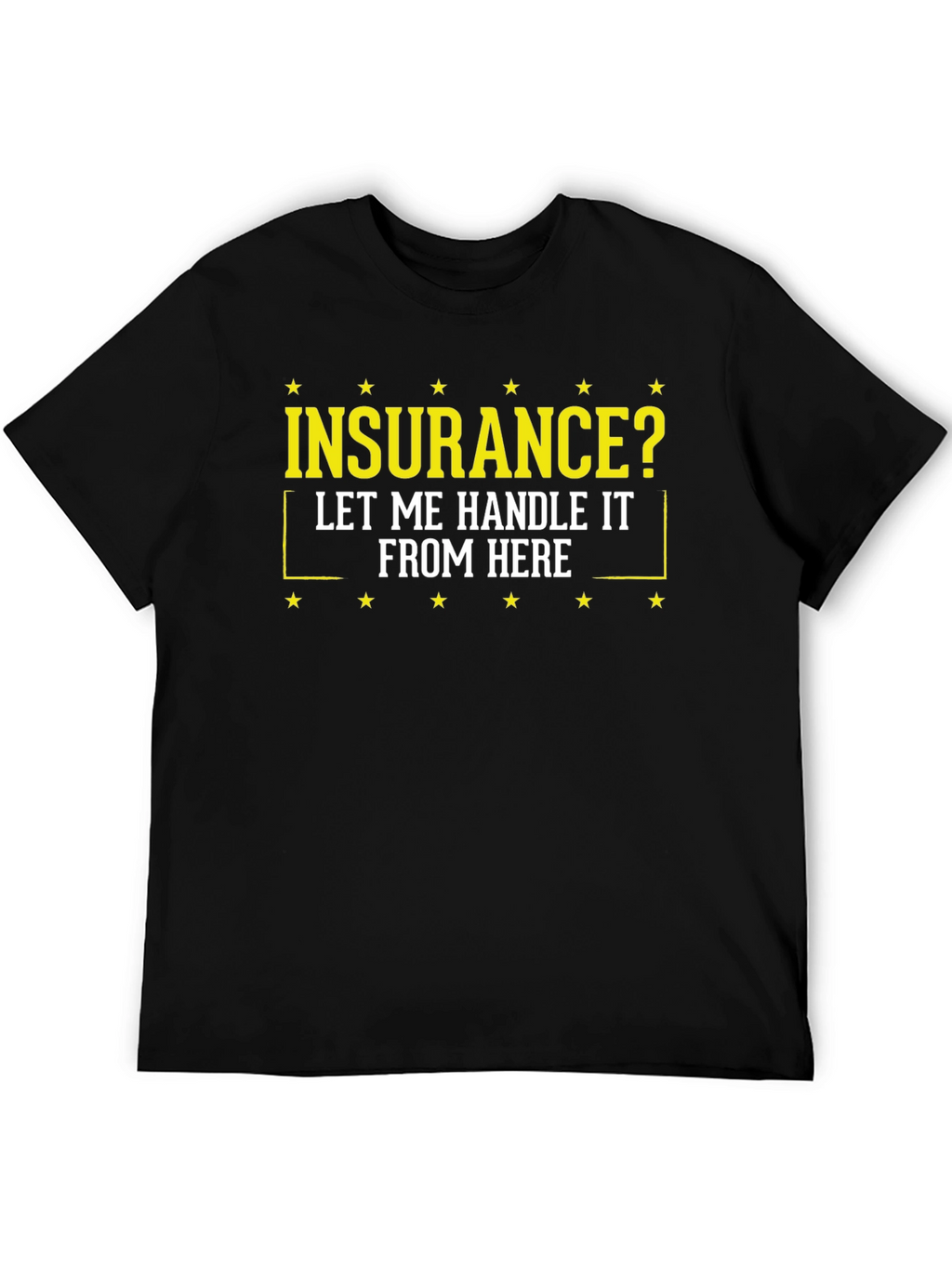 Insurance? Let Me Handle It Tee