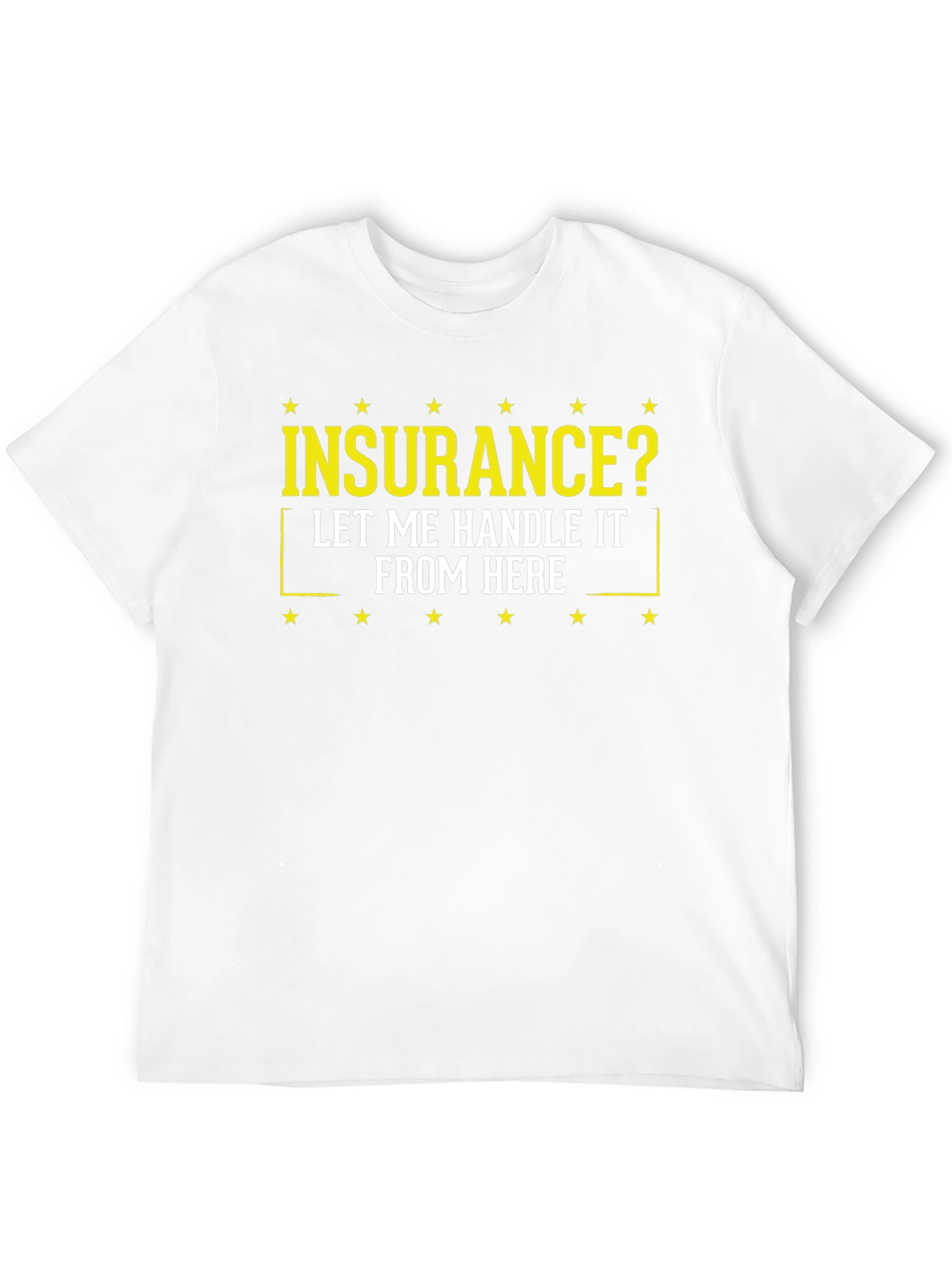 Insurance? Let Me Handle It Tee