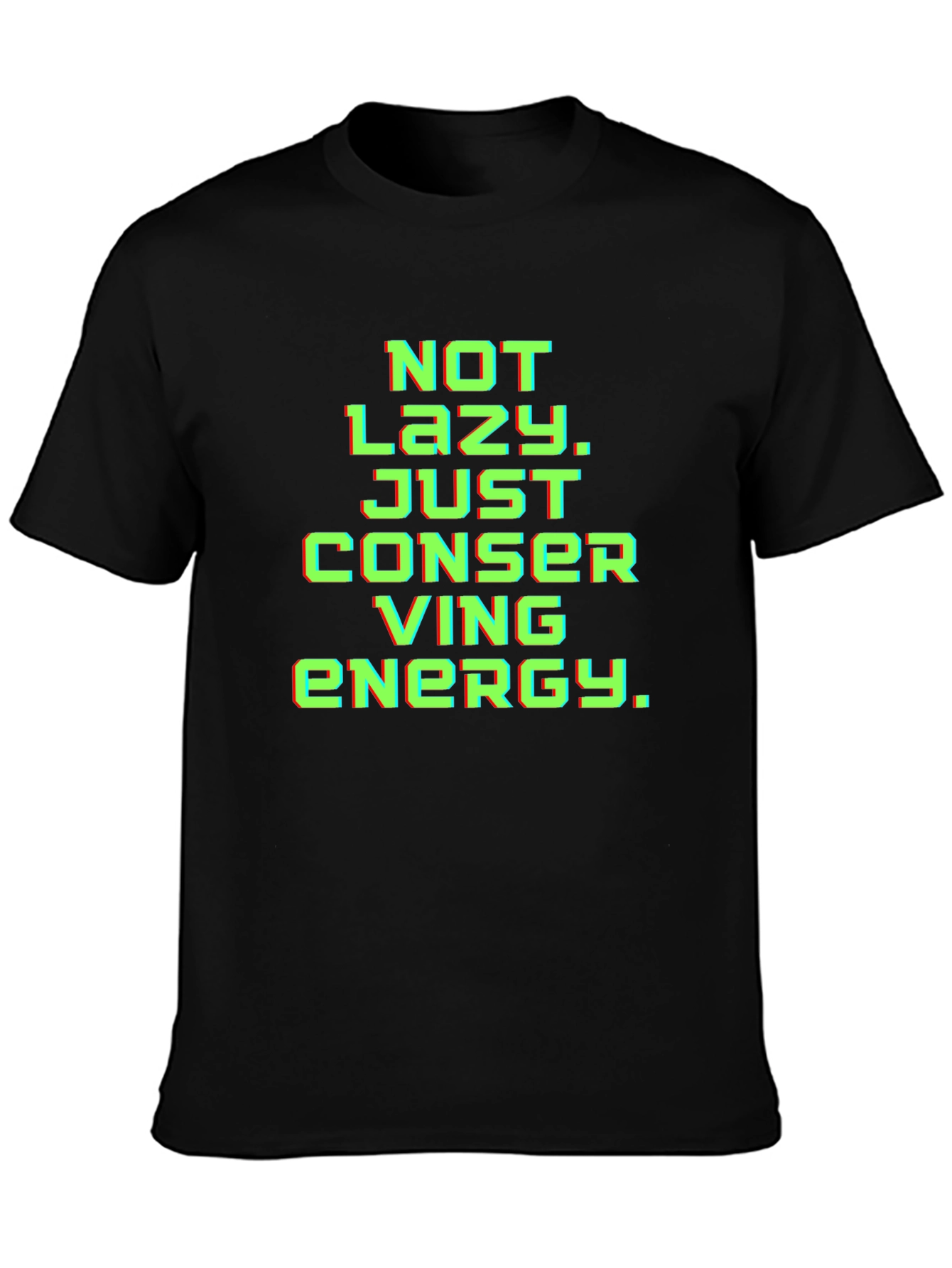 Not Lazy Conserving Energy Graphic Tee