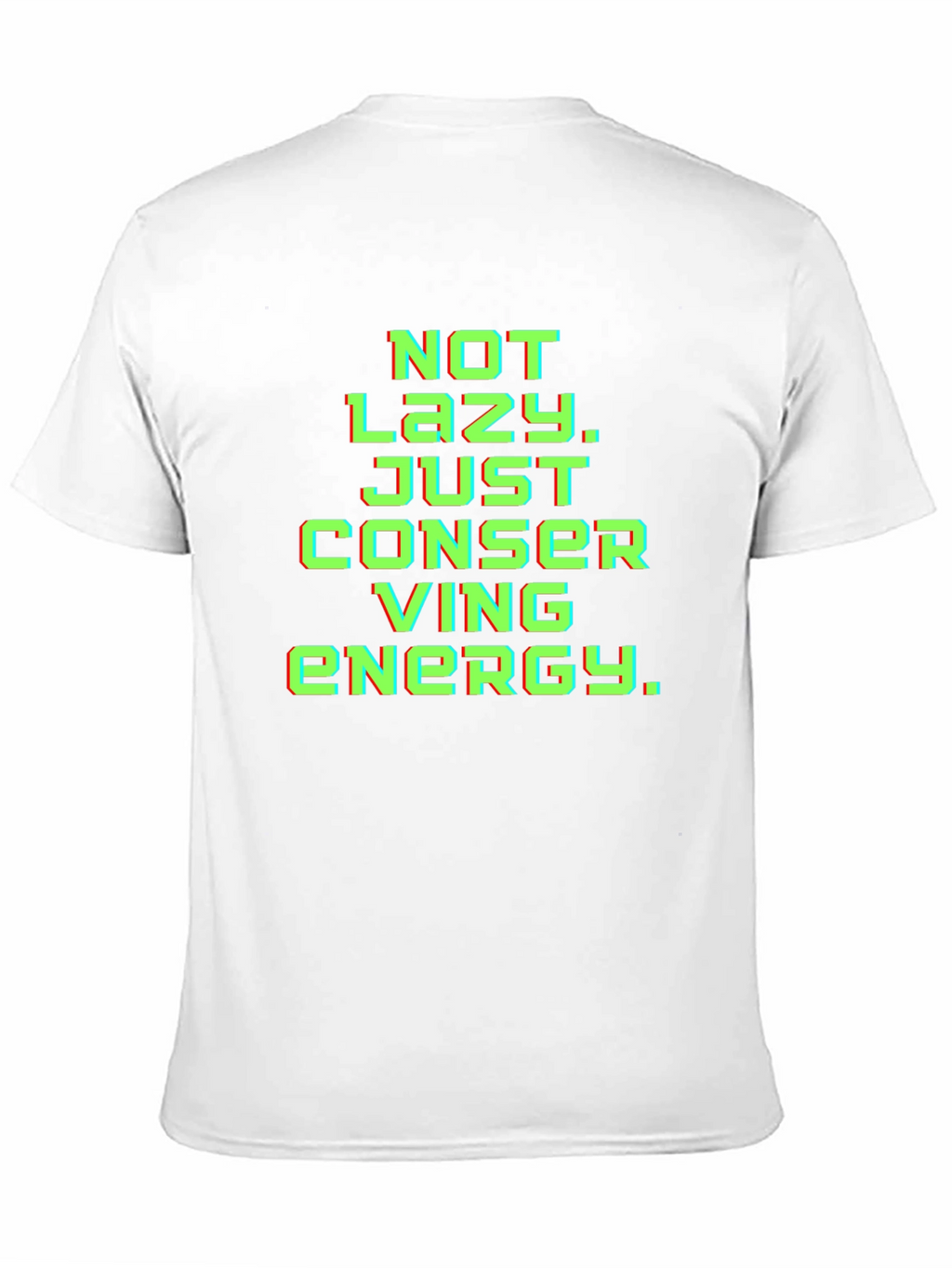 Not Lazy Conserving Energy Graphic Tee