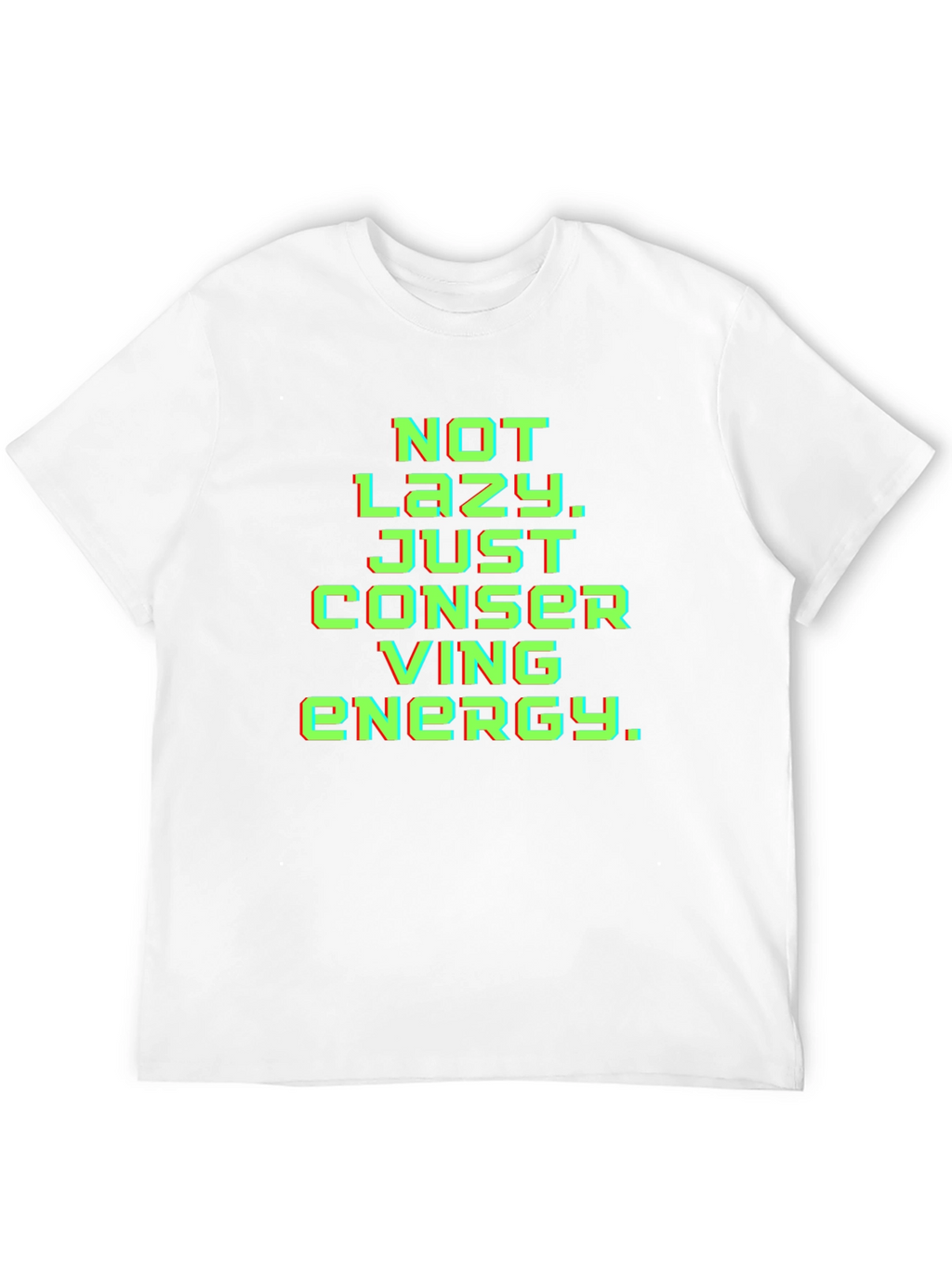 Not Lazy Conserving Energy Graphic Tee