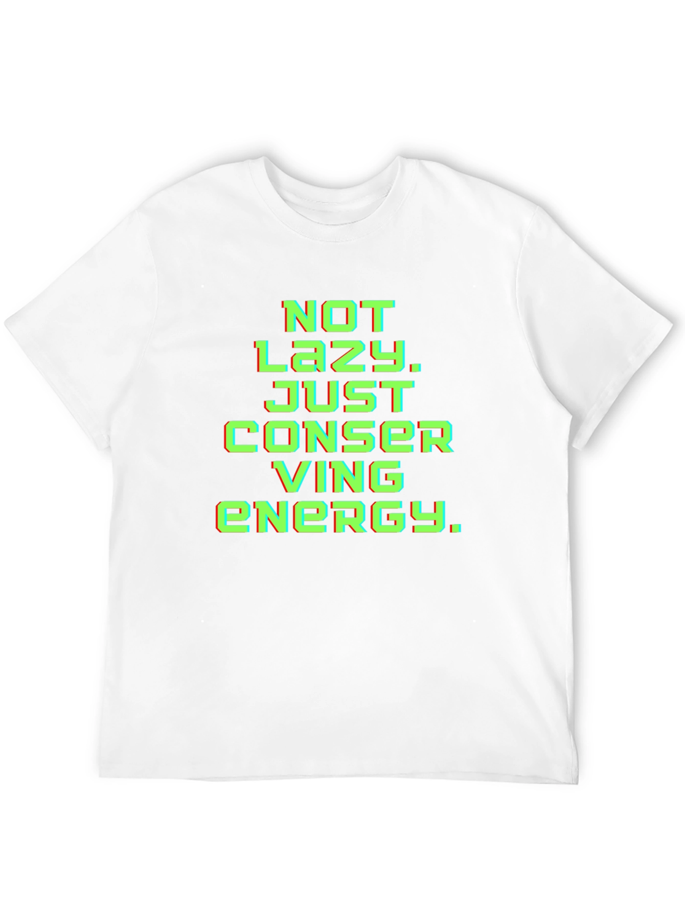 Not Lazy Conserving Energy Graphic Tee