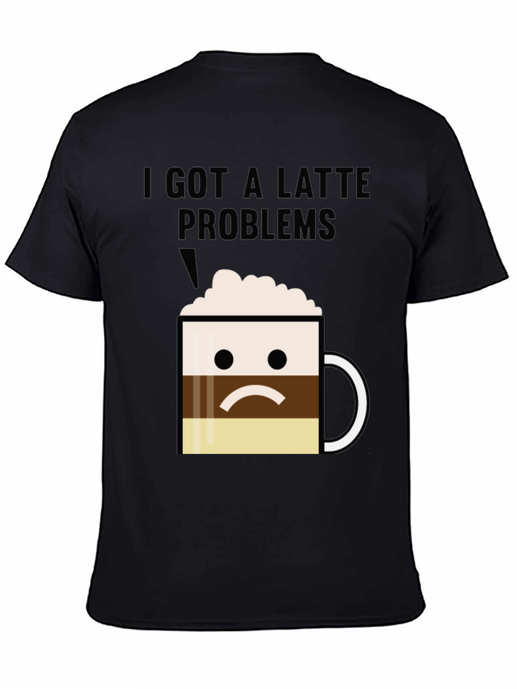 Latte Problems Graphic T-Shirt - Unisex Black Tee