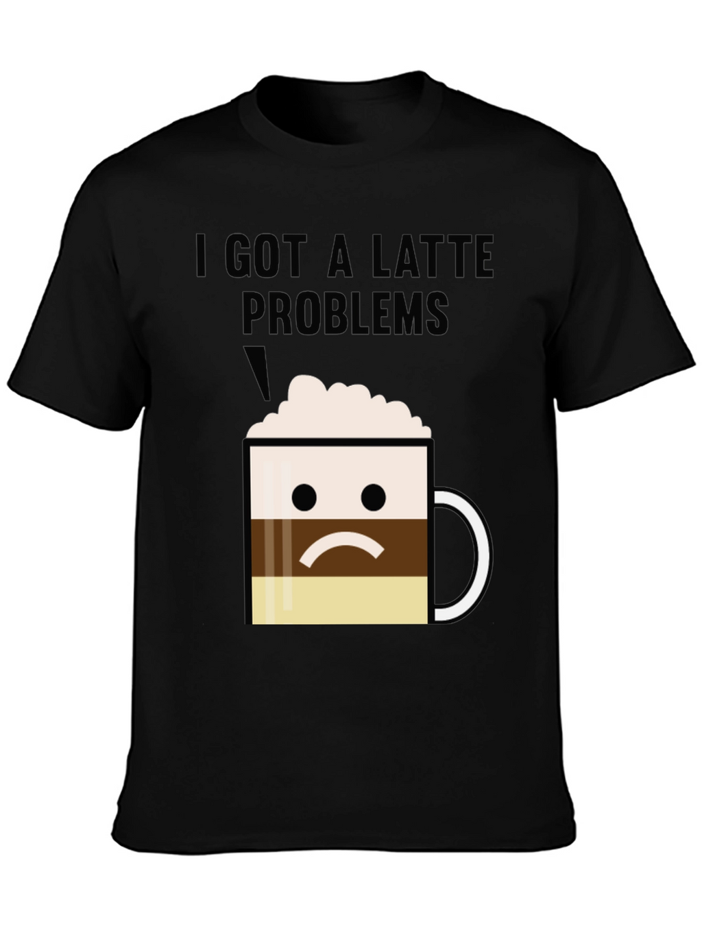 Latte Problems Graphic T-Shirt - Unisex Black Tee