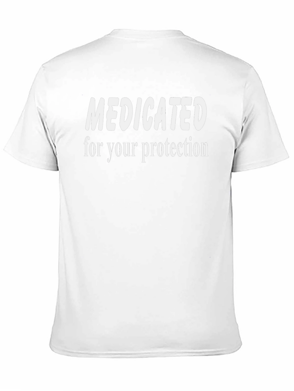 Medicated Tee - For Your Protection T-Shirt