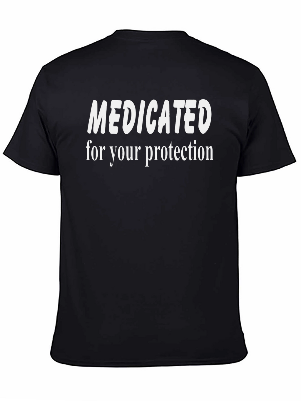 Medicated Tee - For Your Protection T-Shirt