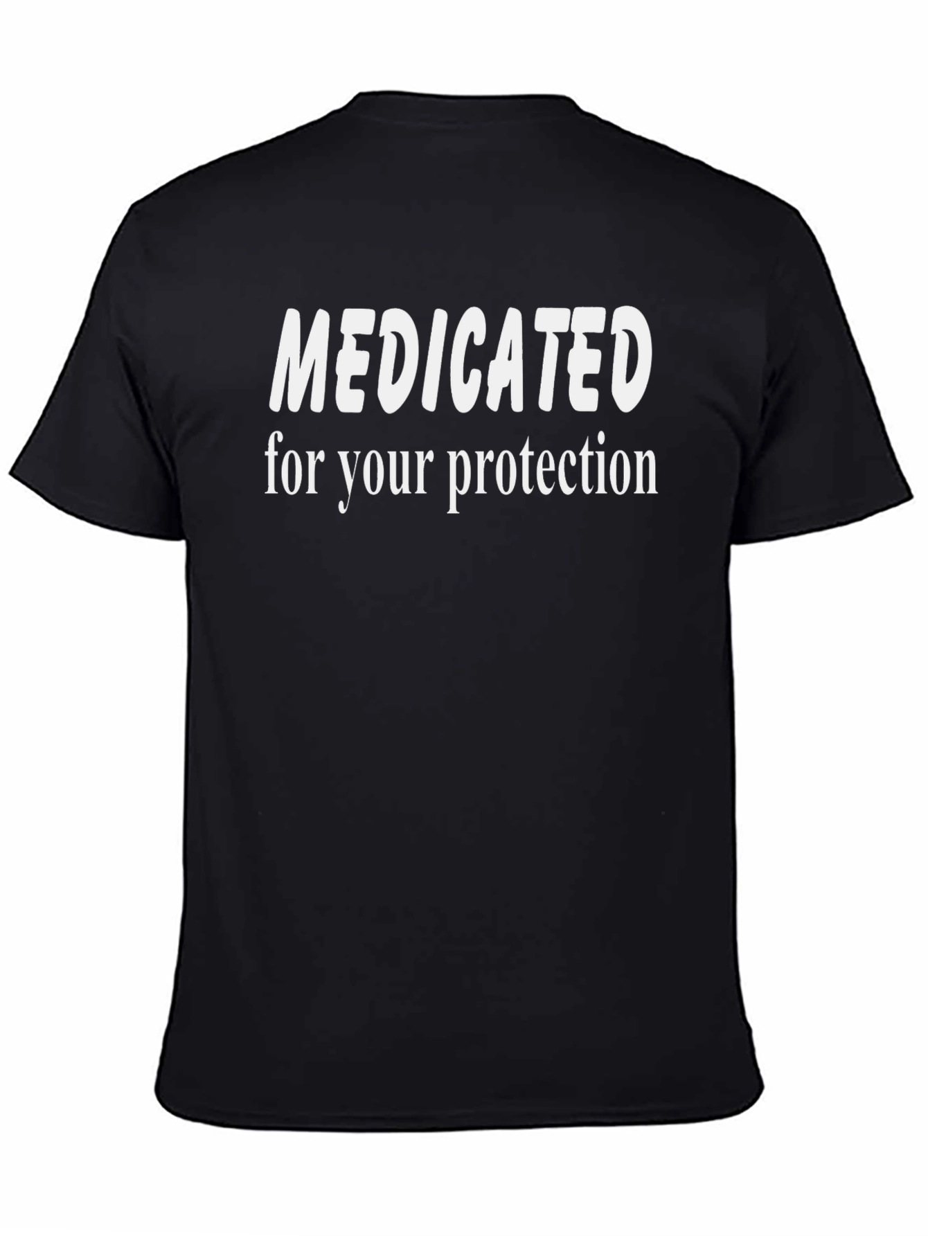 Medicated Tee - For Your Protection T-Shirt