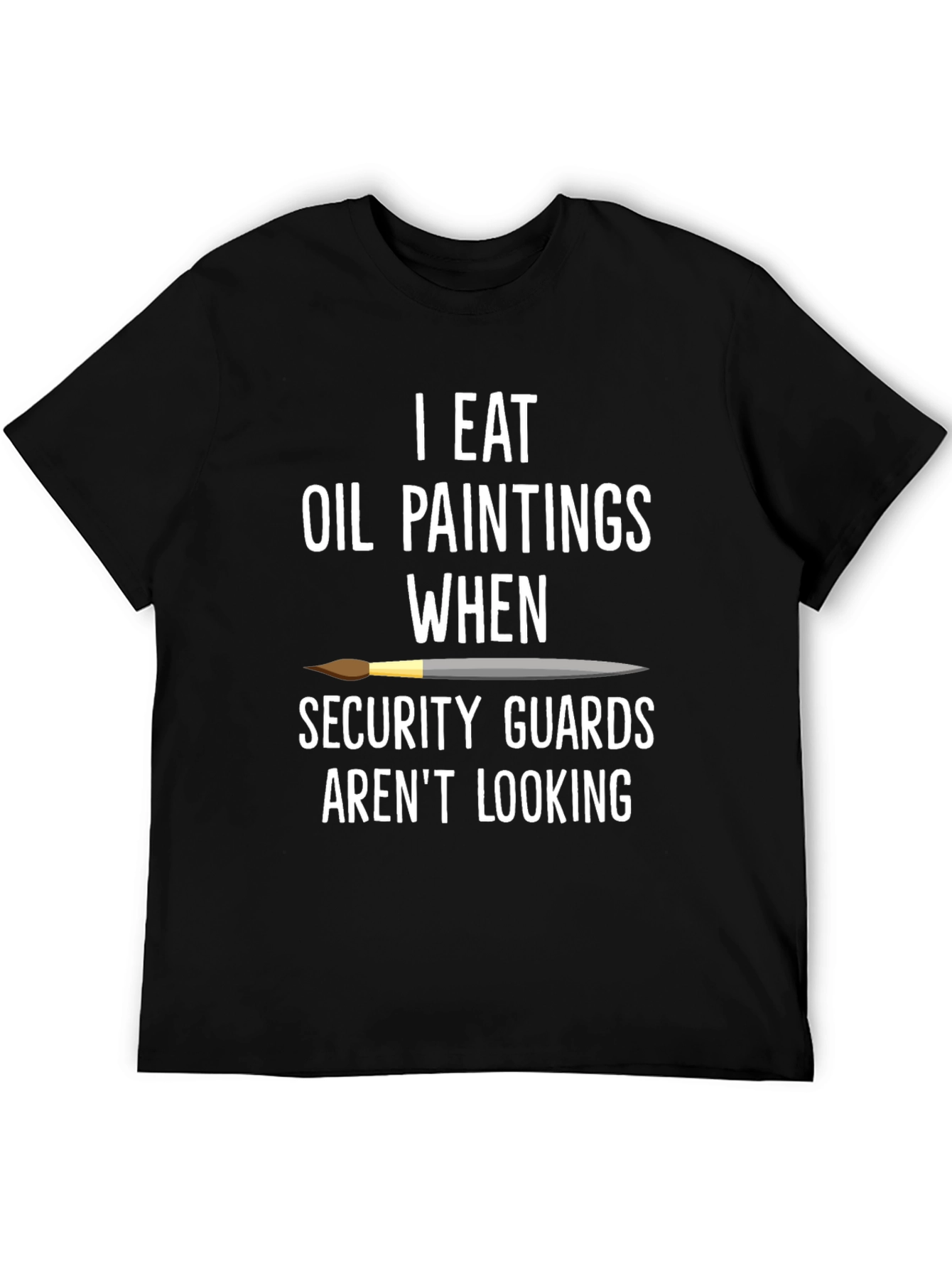I Eat Oil Paintings T-Shirt