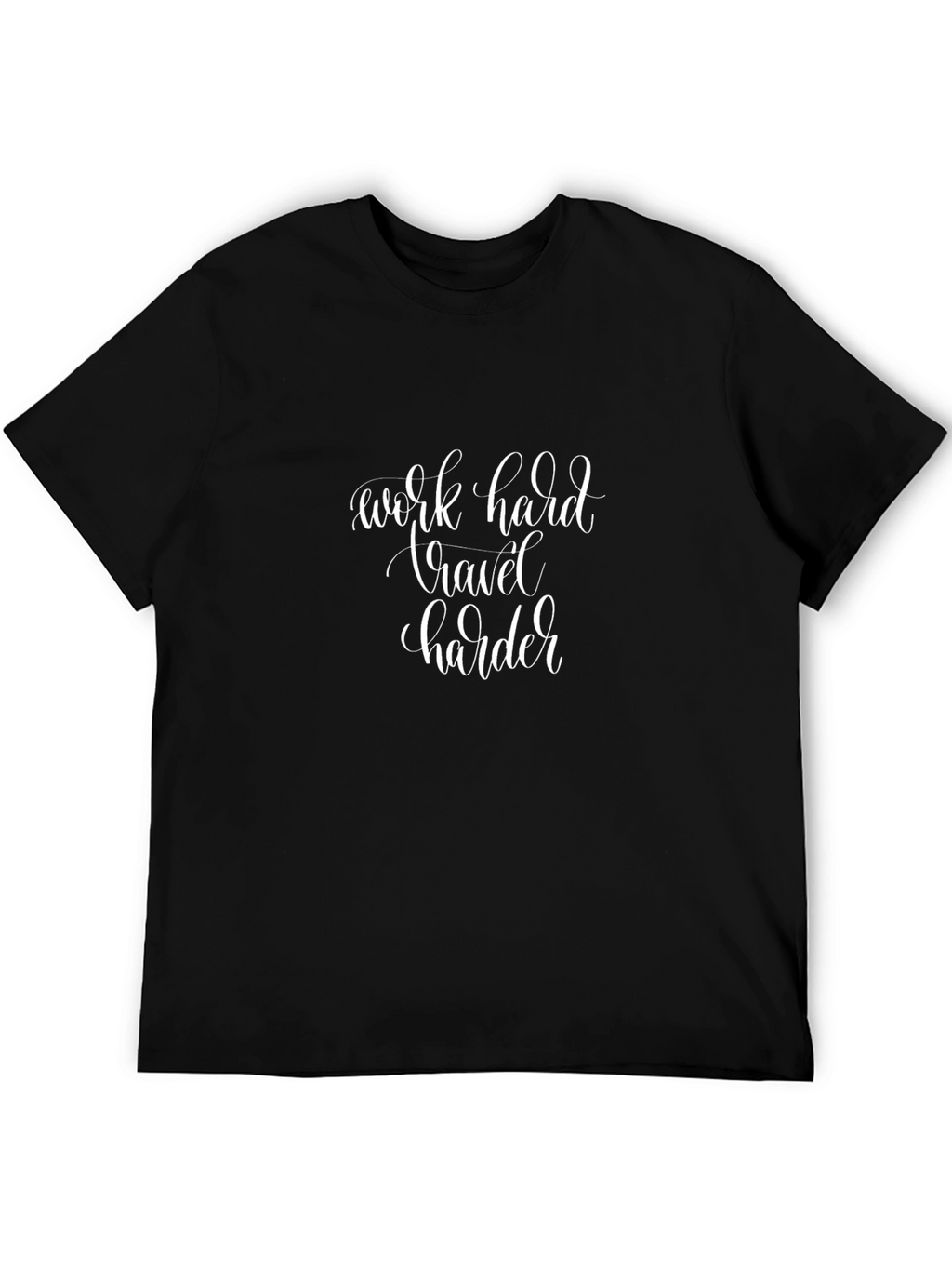Work Hard Travel Harder Black T-Shirt