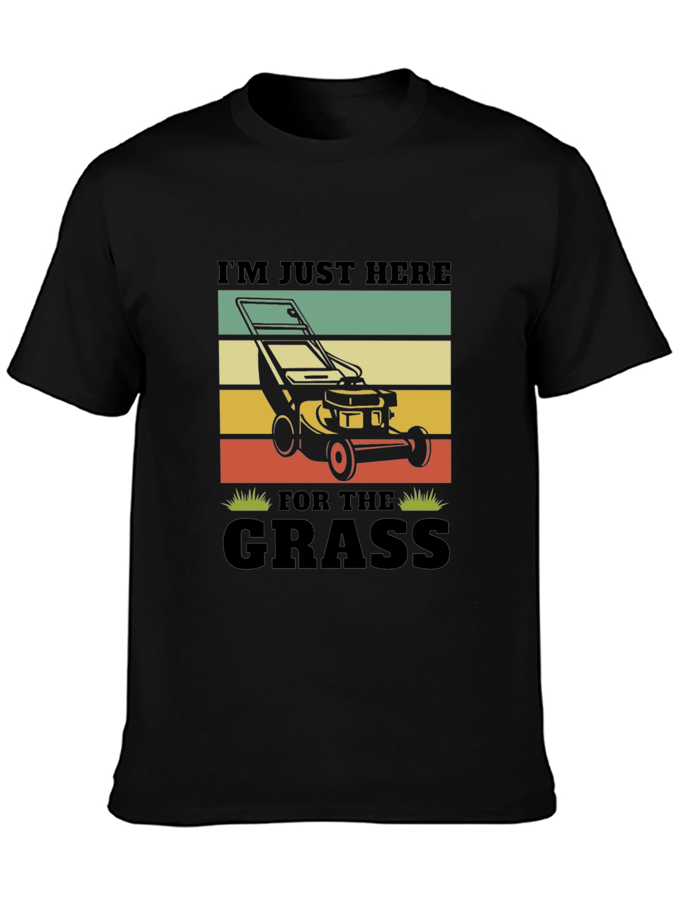 Lawn Mowing T-Shirt - Im Just Here For The Grass