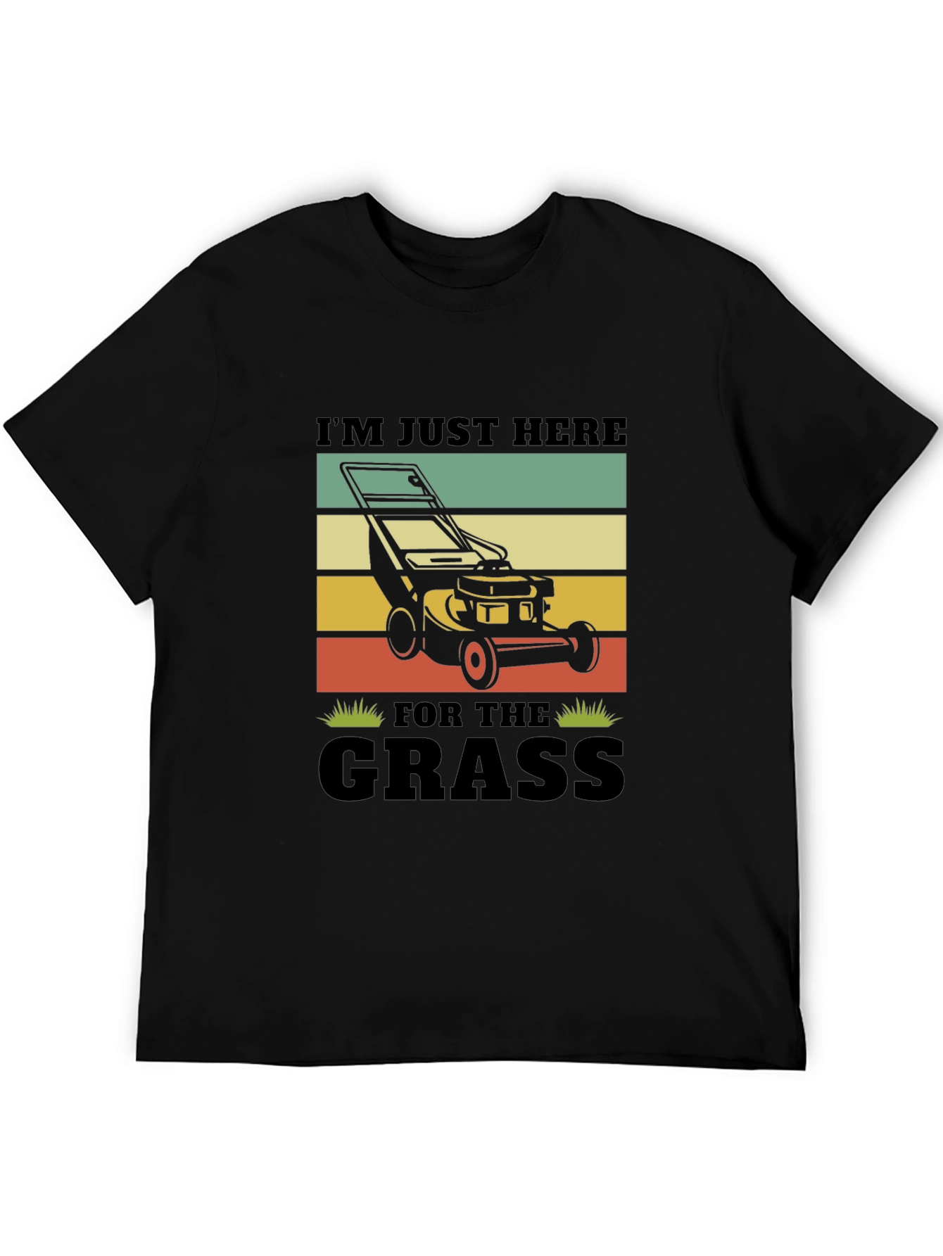 Lawn Mowing T-Shirt - Im Just Here For The Grass