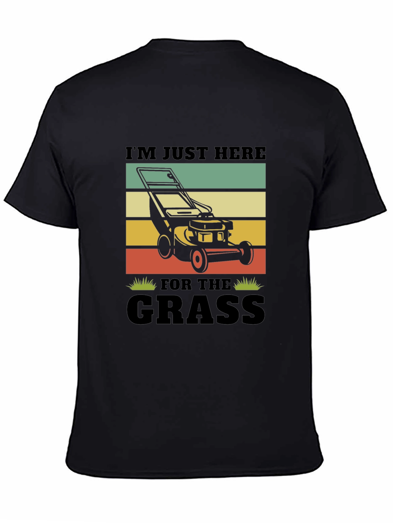 Lawn Mowing T-Shirt - Im Just Here For The Grass