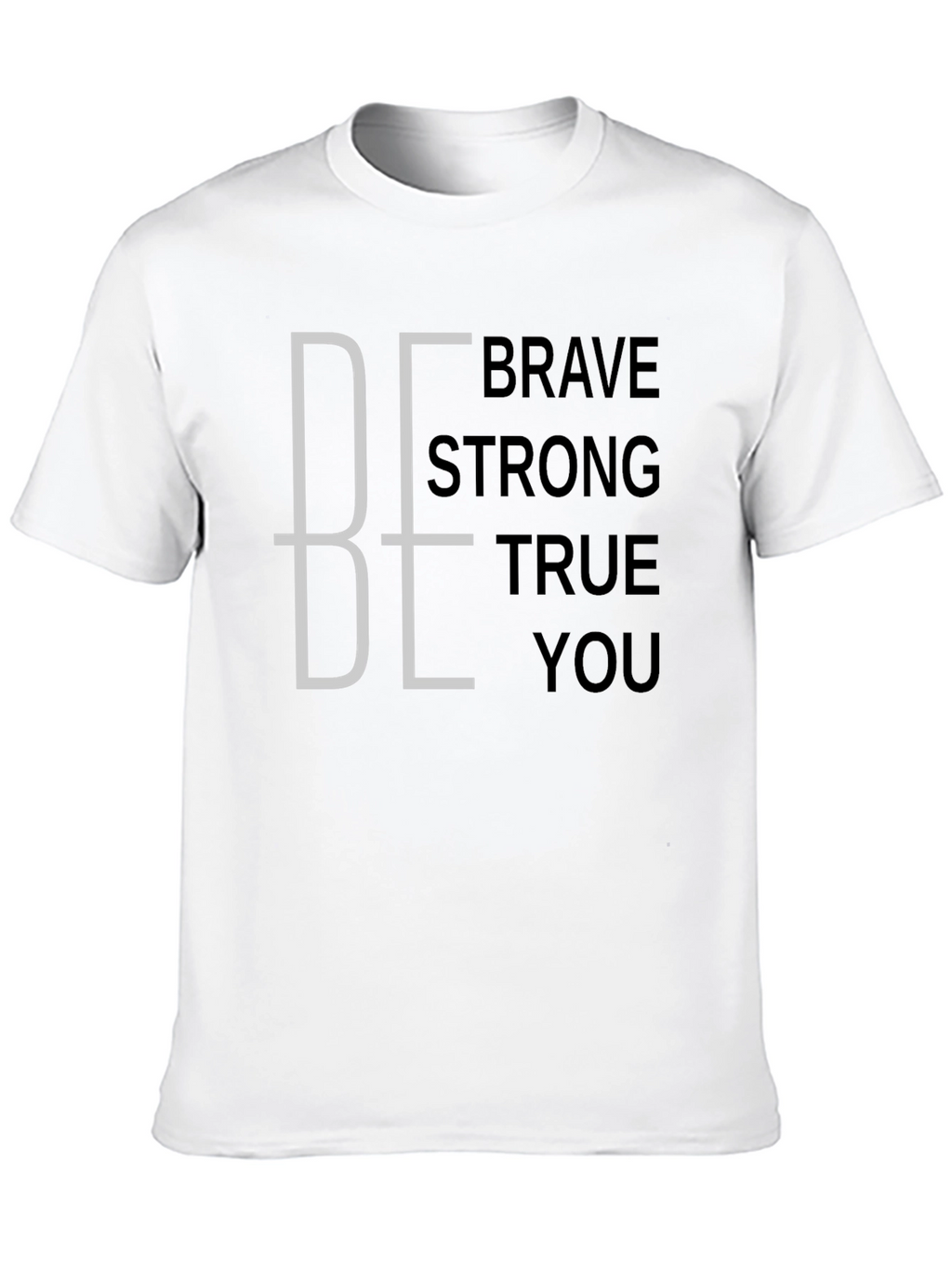 Be Brave Strong True You Graphic Tee