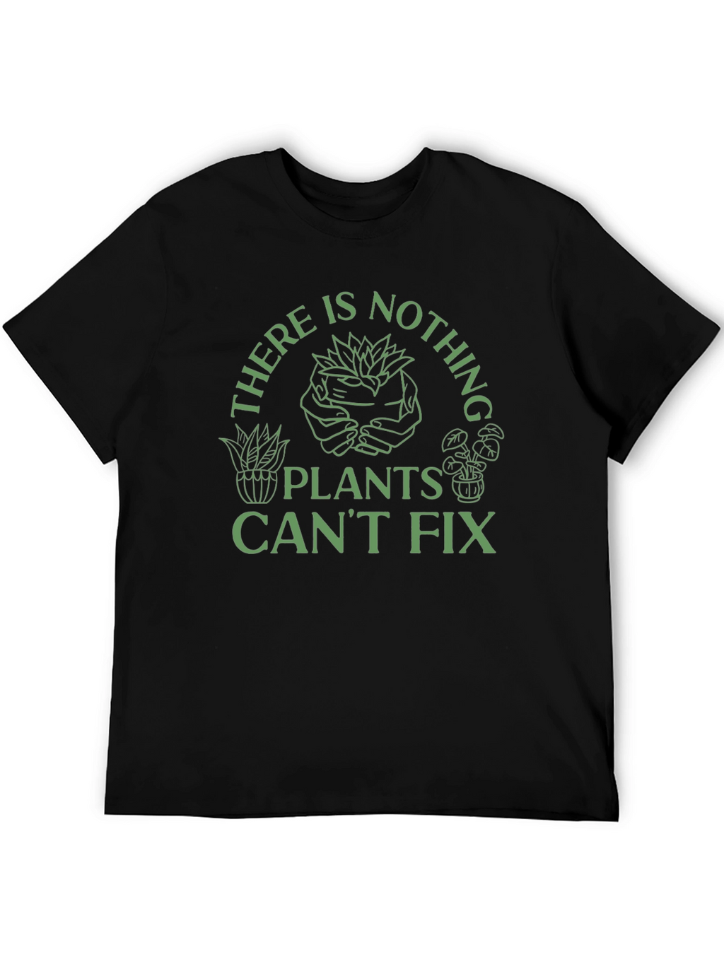 Plant Lover T-Shirt - Nothing Plants Cant Fix