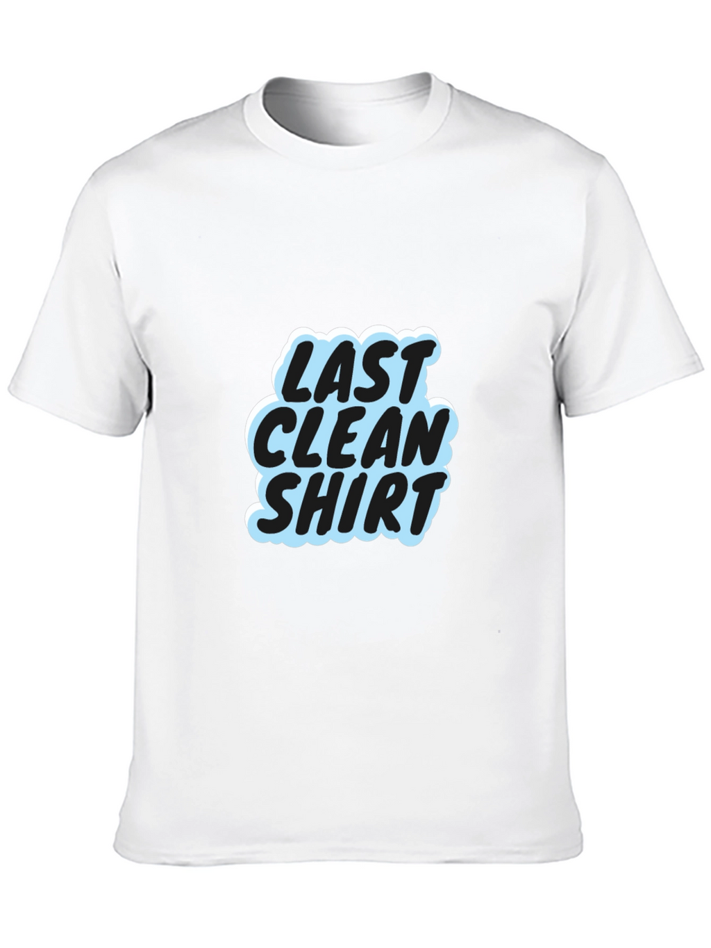 Last Clean Shirt Graphic Tee - Soft Cotton